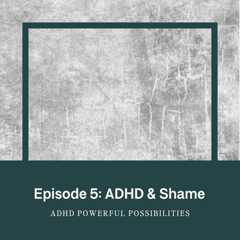 5 – ADHD and Shame – Breaking Free