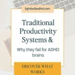 Why do traditional productivity systems fail for ADHD Brains? Discover what works - blog post by Lightbulb ADHD