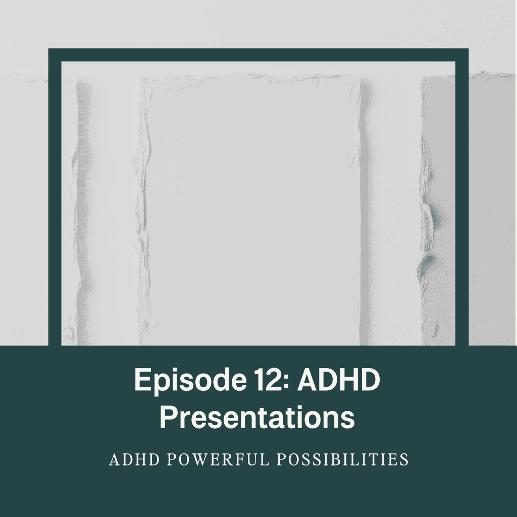 12 - Understanding ADHD Presentations | Lightbulb ADHD