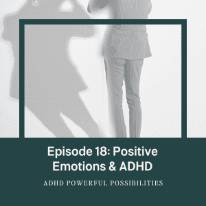 18 – adhd and positive emotions
