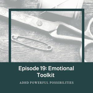 19 – create your adhd emotional toolkit