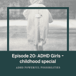 20 – adhd and girls through puberty