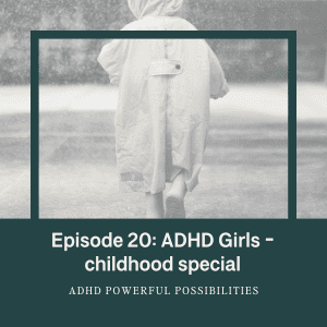20 – adhd and girls through puberty