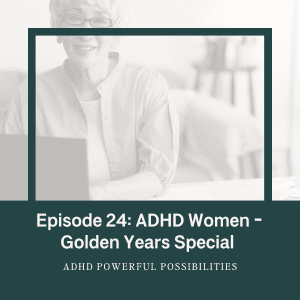 24 – ADHD in the Golden Years with Dr Nadeau