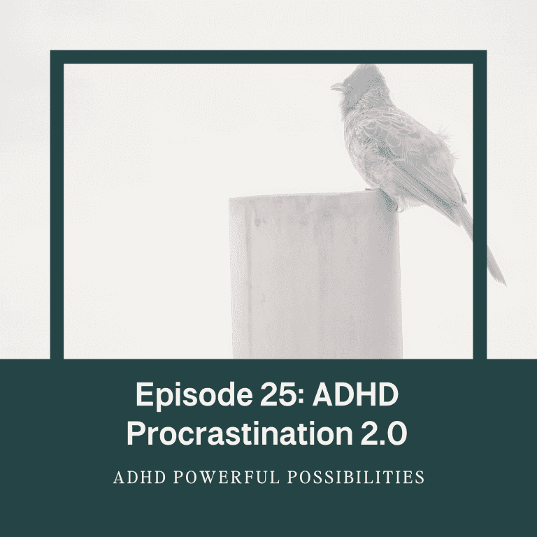 25 – ADHD Procrastination: Three Kinds and Strategies