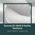 28 &ndash; ADHD and Resilience: Surfing Setbacks