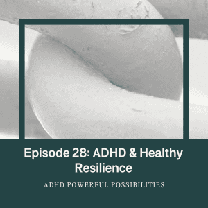 ADHD & Healthy Resilience