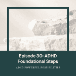 30 &ndash; ADHD Executive Function Foundations
