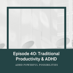 Why Productivity Systems Fail for ADHD