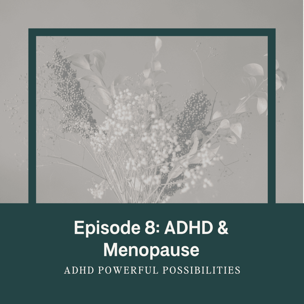 8 - adhd and menopause: surviving the hormonal apocalypse