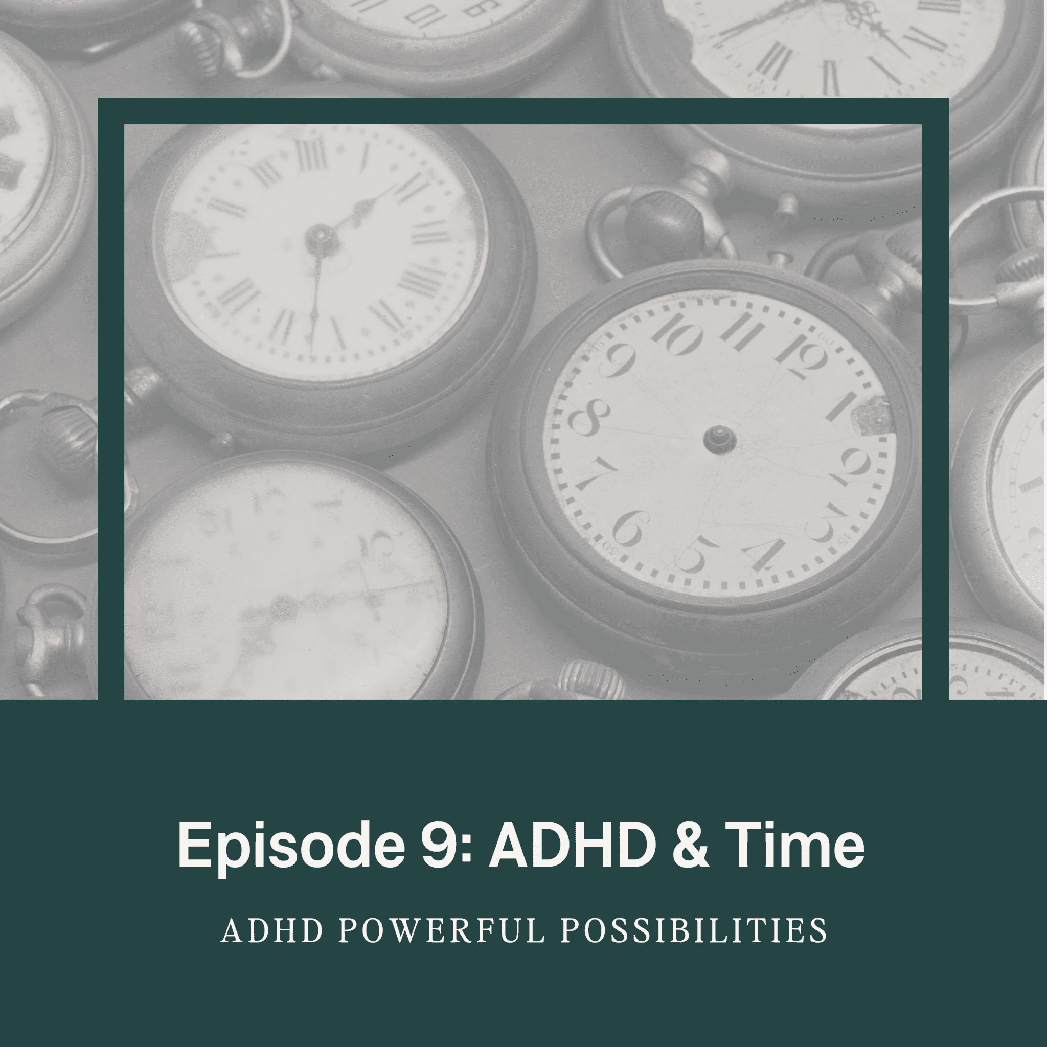 9 - ADHD And Time | Lightbulb ADHD
