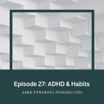 27 – Building ADHD Habits: The Wedgwood Kiln