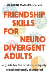 friendship skills for neurodivergent adults by Caroline Maguire book cover
